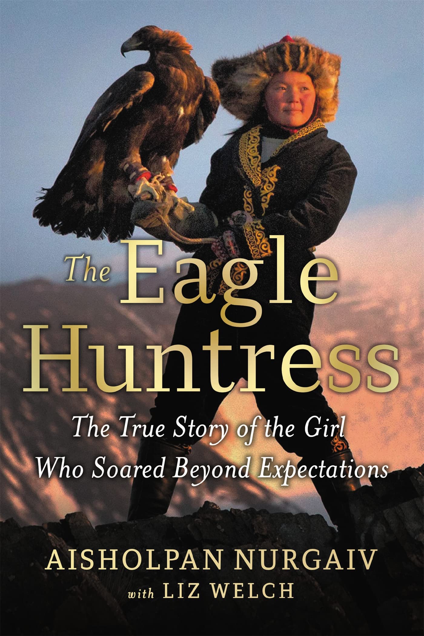 The Eagle Huntress: The True Story of the Girl Who Soared Beyond Expectations,Used