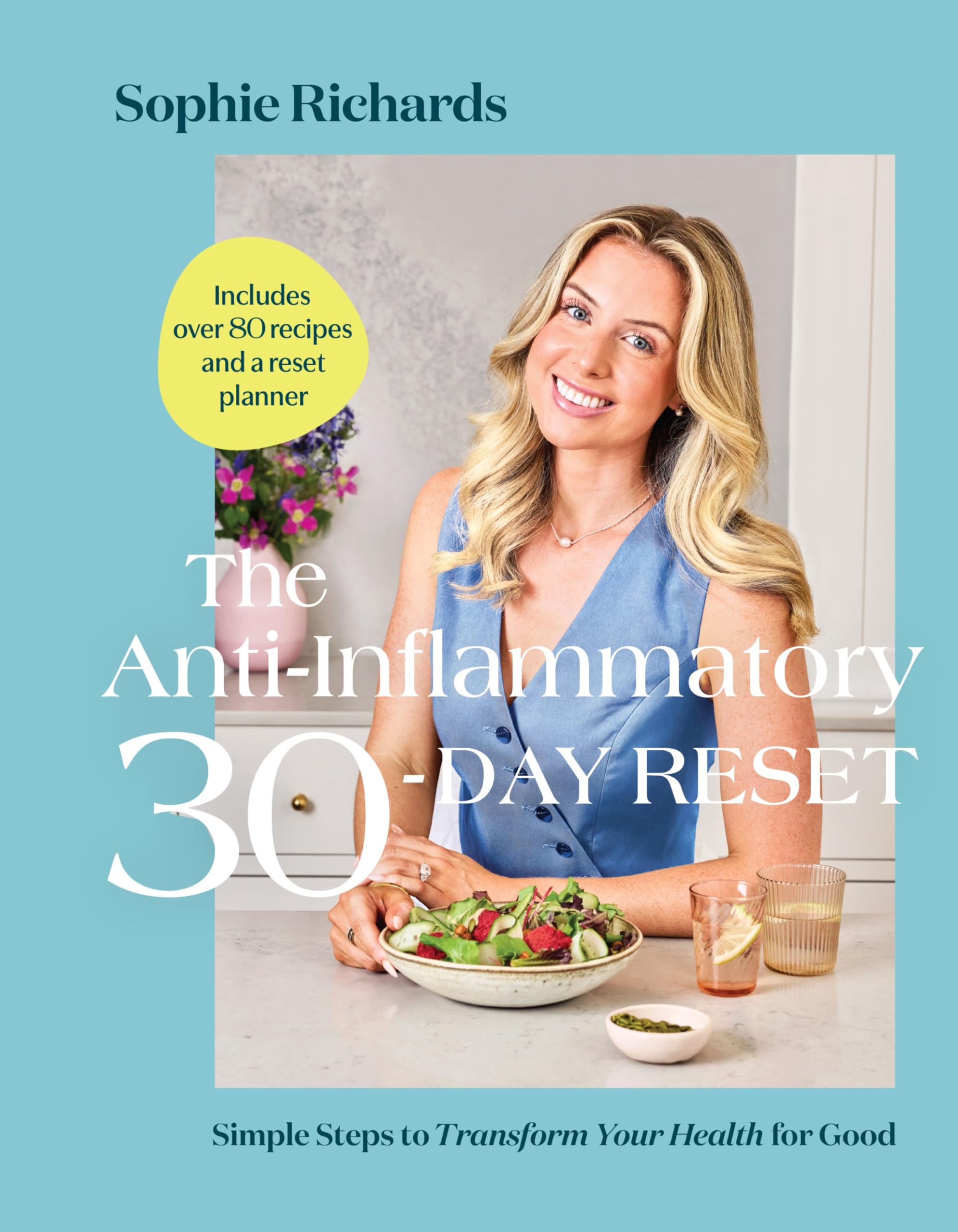 The AntiInflammatory 30Day Reset: Simple Steps To Transform Your Health For Good