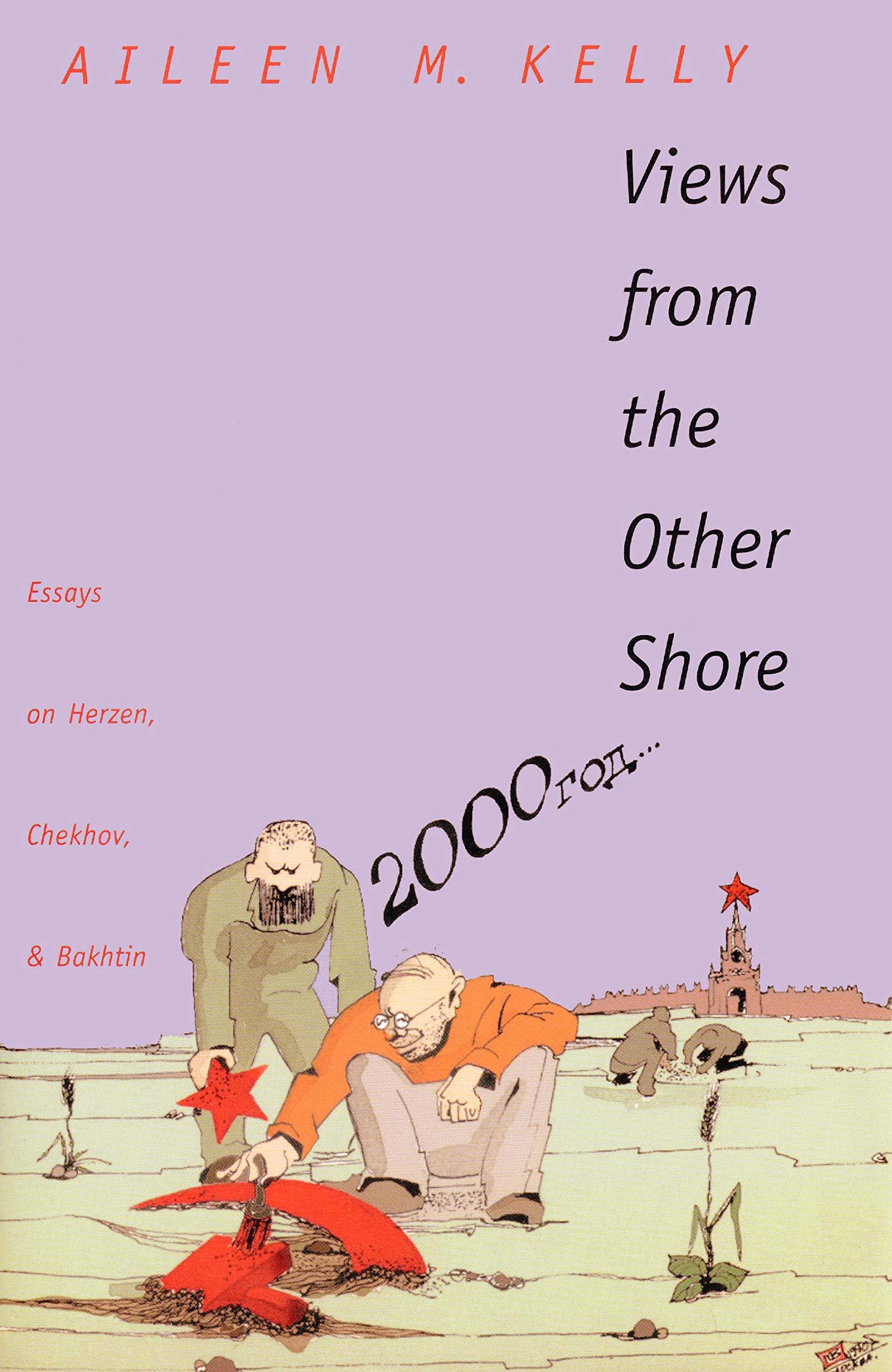Views From The Other Shore: Essays On Herzen, Chekhov, And Bakhtin (Russian Literature And Thought Series),New