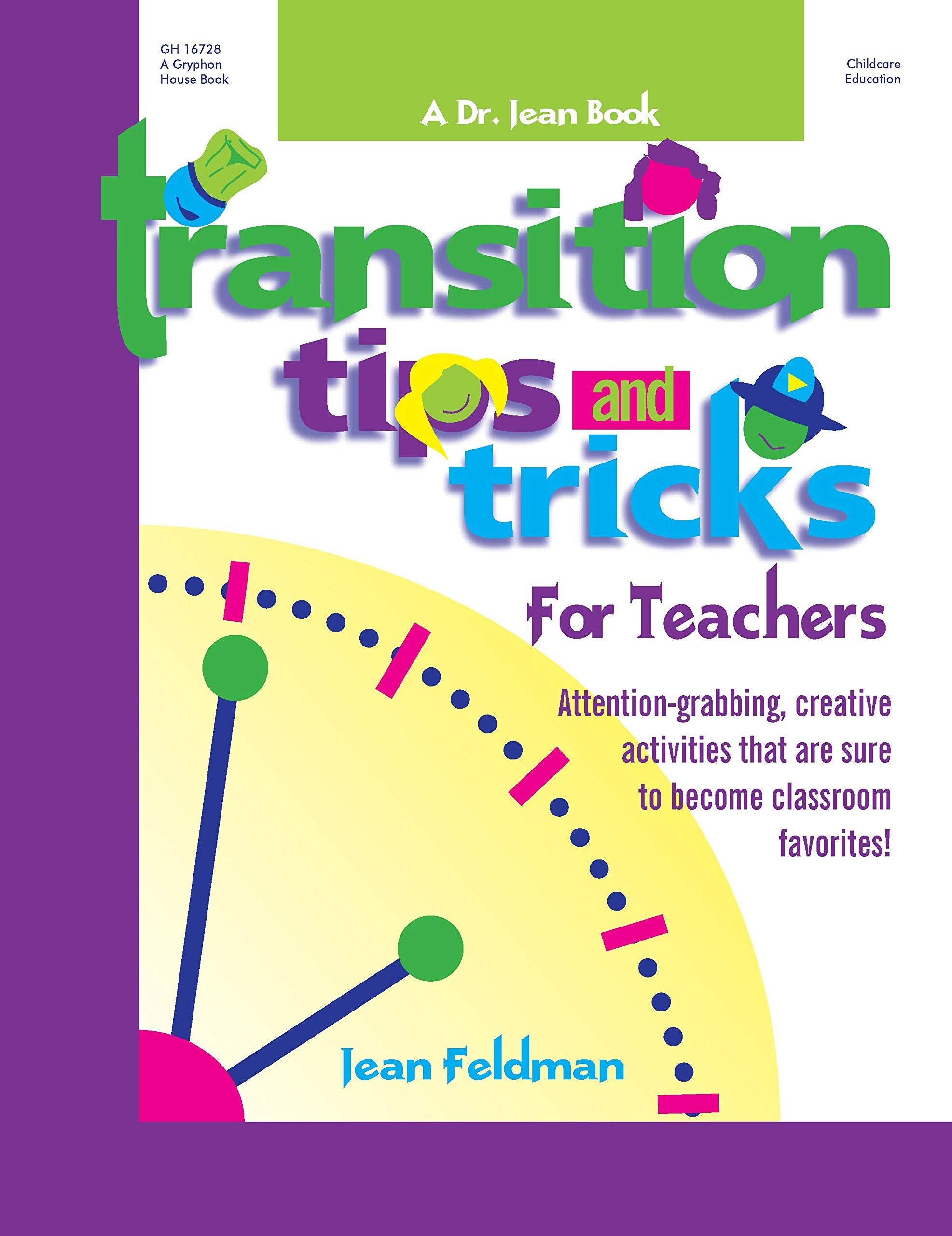 Transition Tips And Tricks For Teachers: Attentiongrabbing, Creative Activities That Are Sure To Become Classroom Favourites!,New