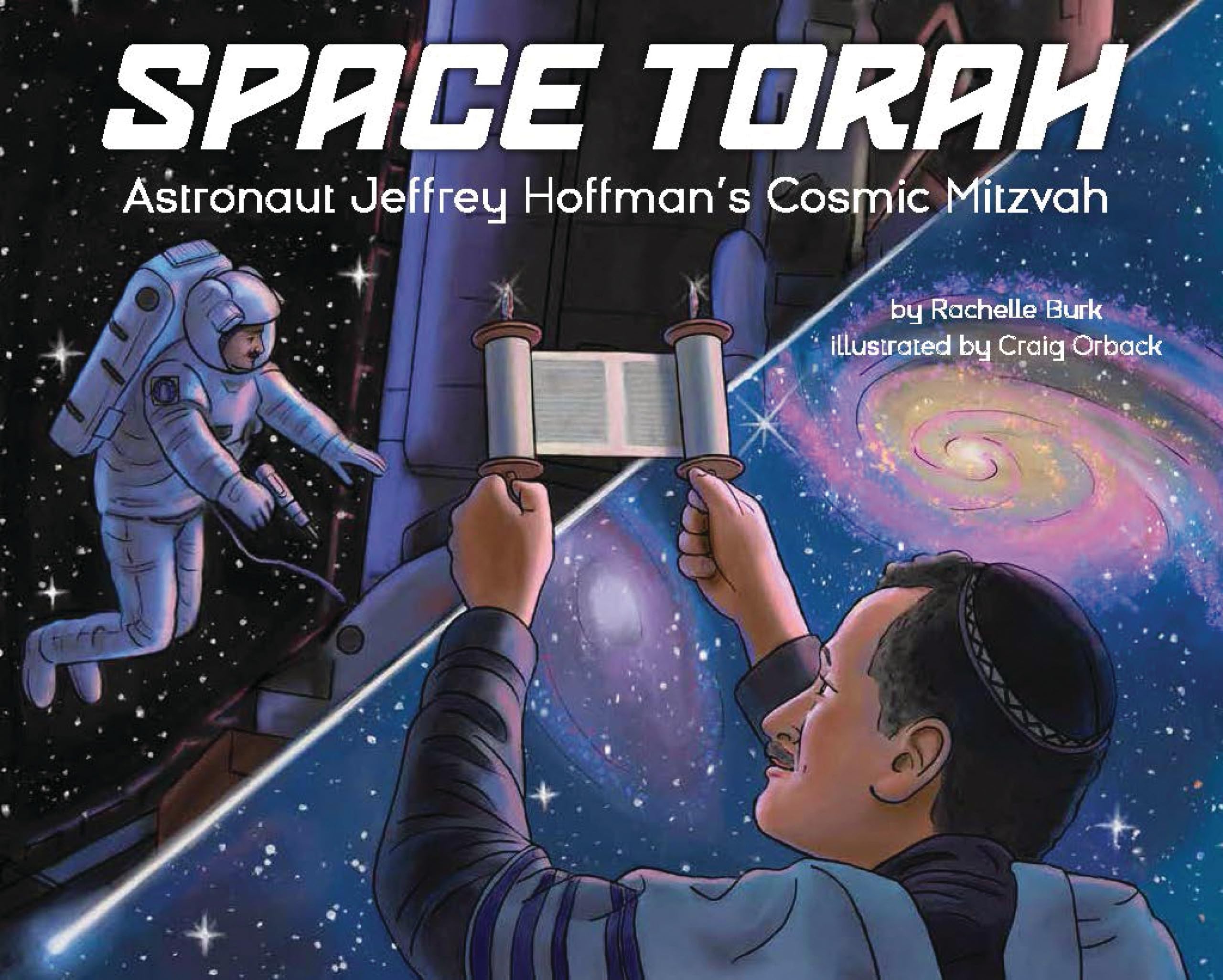 Space Torah: Astronaut Jeffrey Hoffman's Cosmic Mitzvah,New