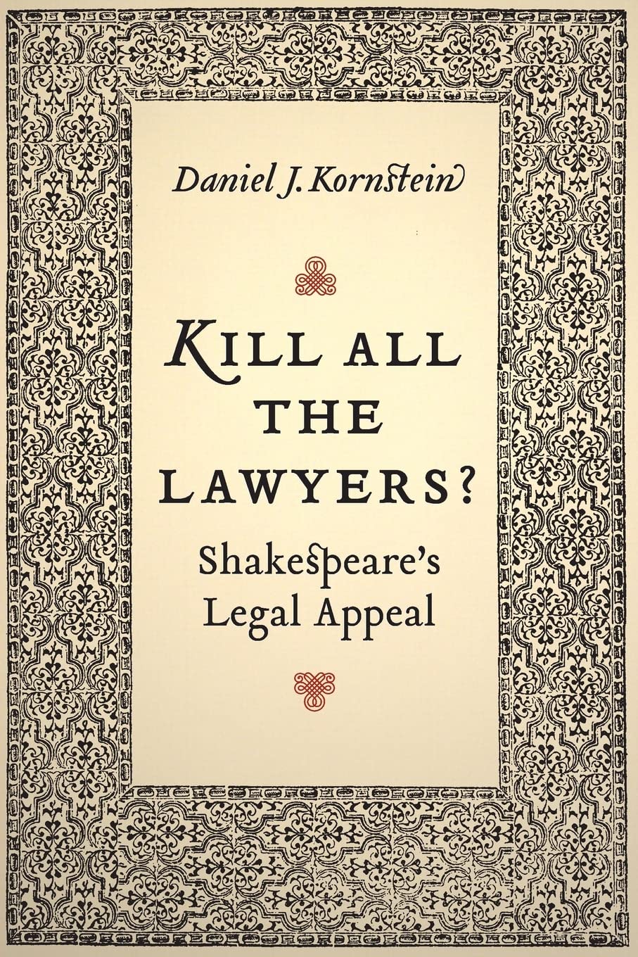Kill All The Lawyers?: Shakespeare'S Legal Appeal,New