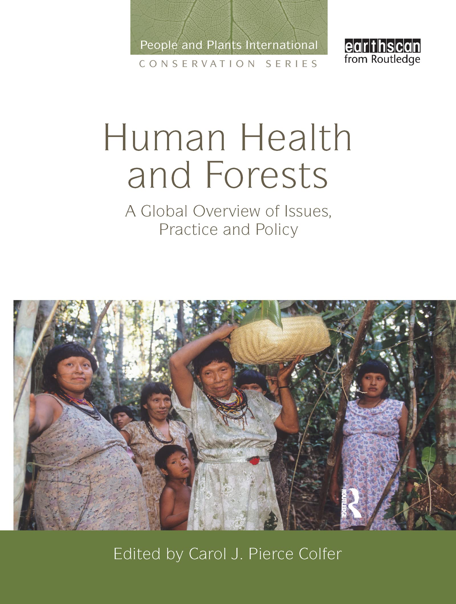 Human Health and Forests: A Global Overview of Issues, Practice and Policy (People and Plants International Conservation),New