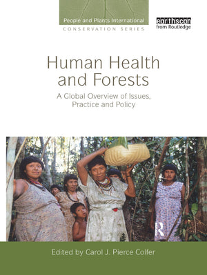 Human Health and Forests: A Global Overview of Issues, Practice and Policy (People and Plants International Conservation),New