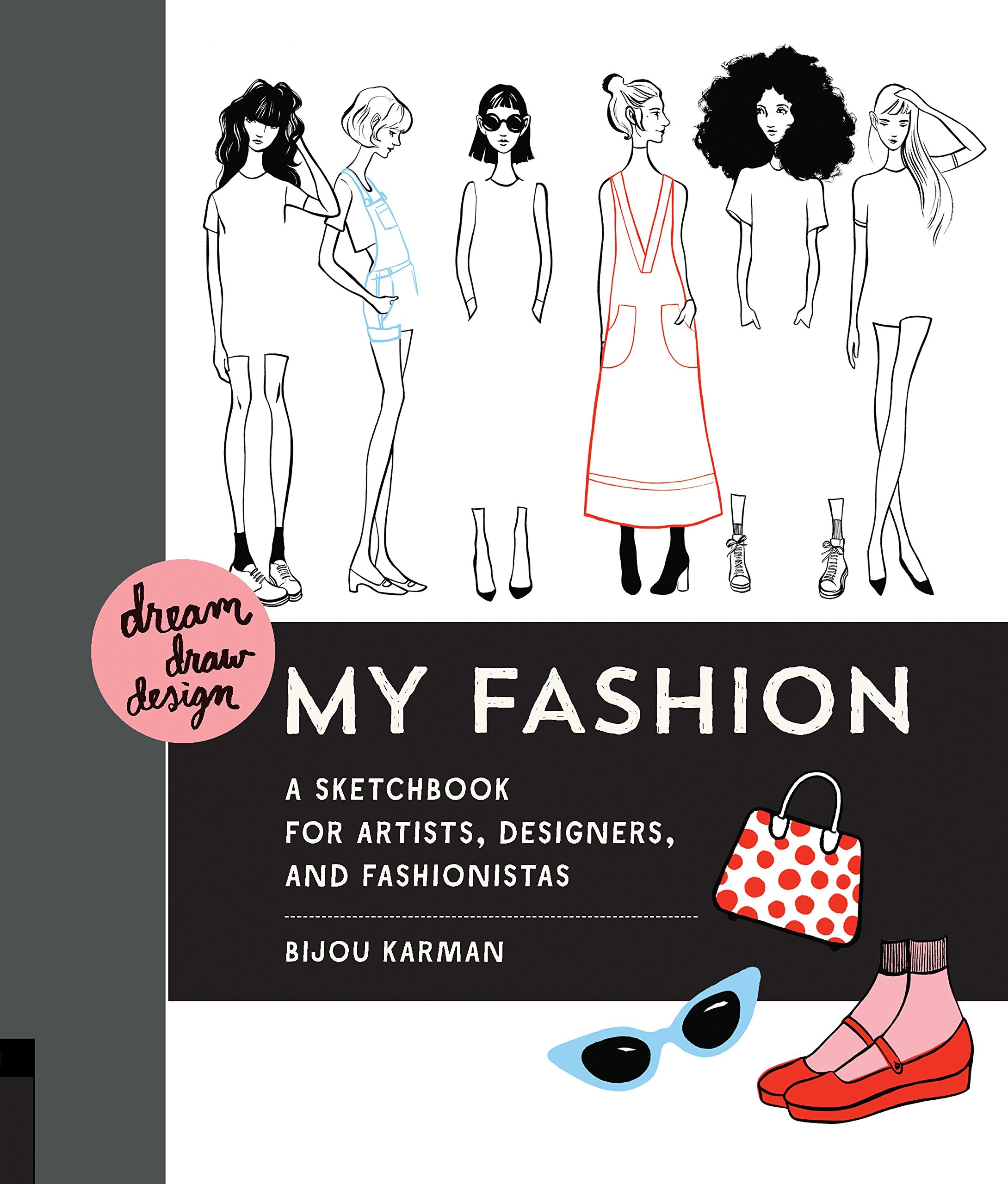 Dream, Draw, Design My Fashion: A Sketchbook For Artists, Designers, And Fashionistas