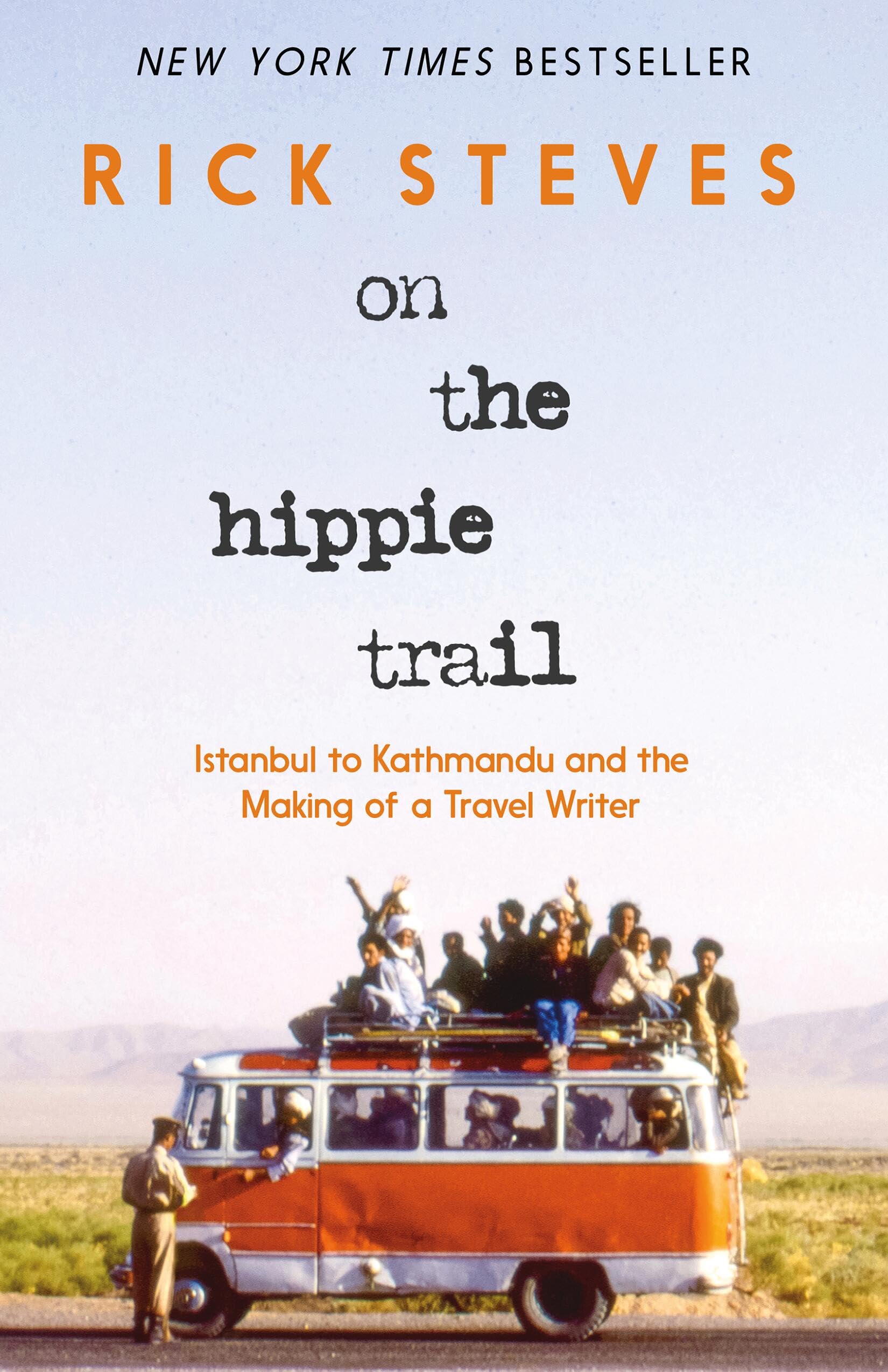 On The Hippie Trail: Istanbul To Kathmandu And The Making Of A Travel Writer