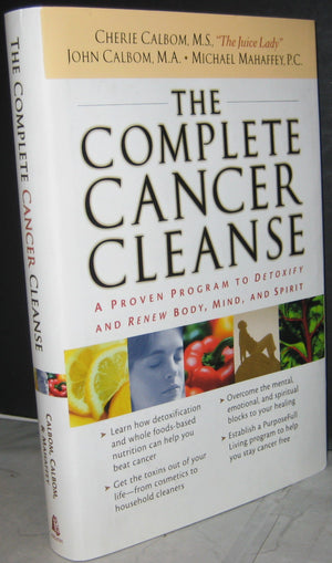 The Complete Cancer Cleanse: A Proven Program To Detoxify And Renew Body, Mind, And Spirit