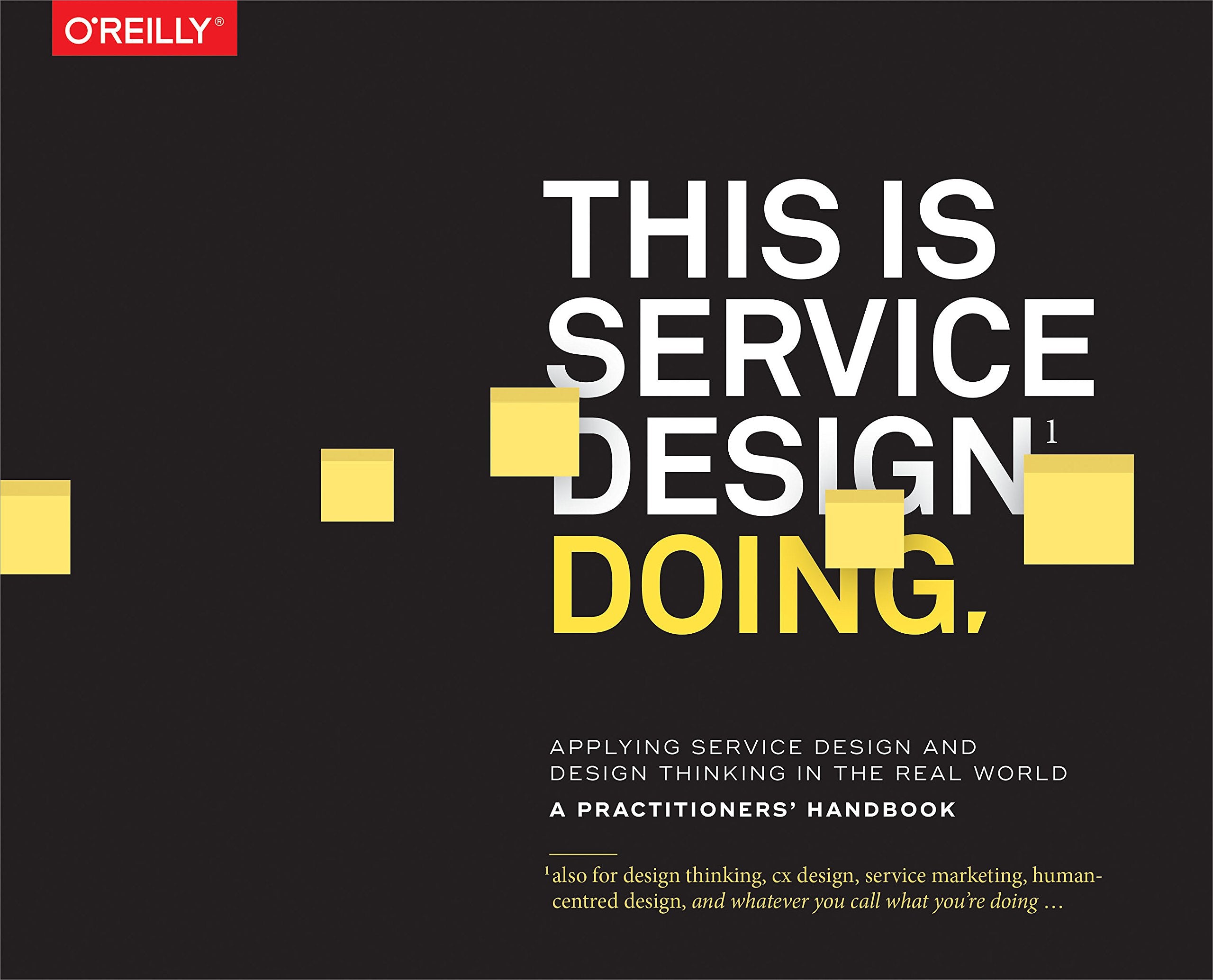 This Is Service Design Doing: Applying Service Design Thinking in the Real World,New