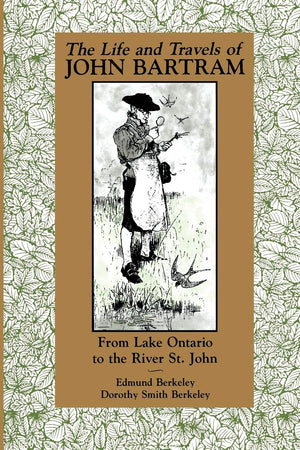 The Life And Travels Of John Bartram: From Lake Ontario To The River St. John,Used