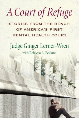 A Court Of Refuge: Stories From The Bench Of America'S First Mental Health Court,Used