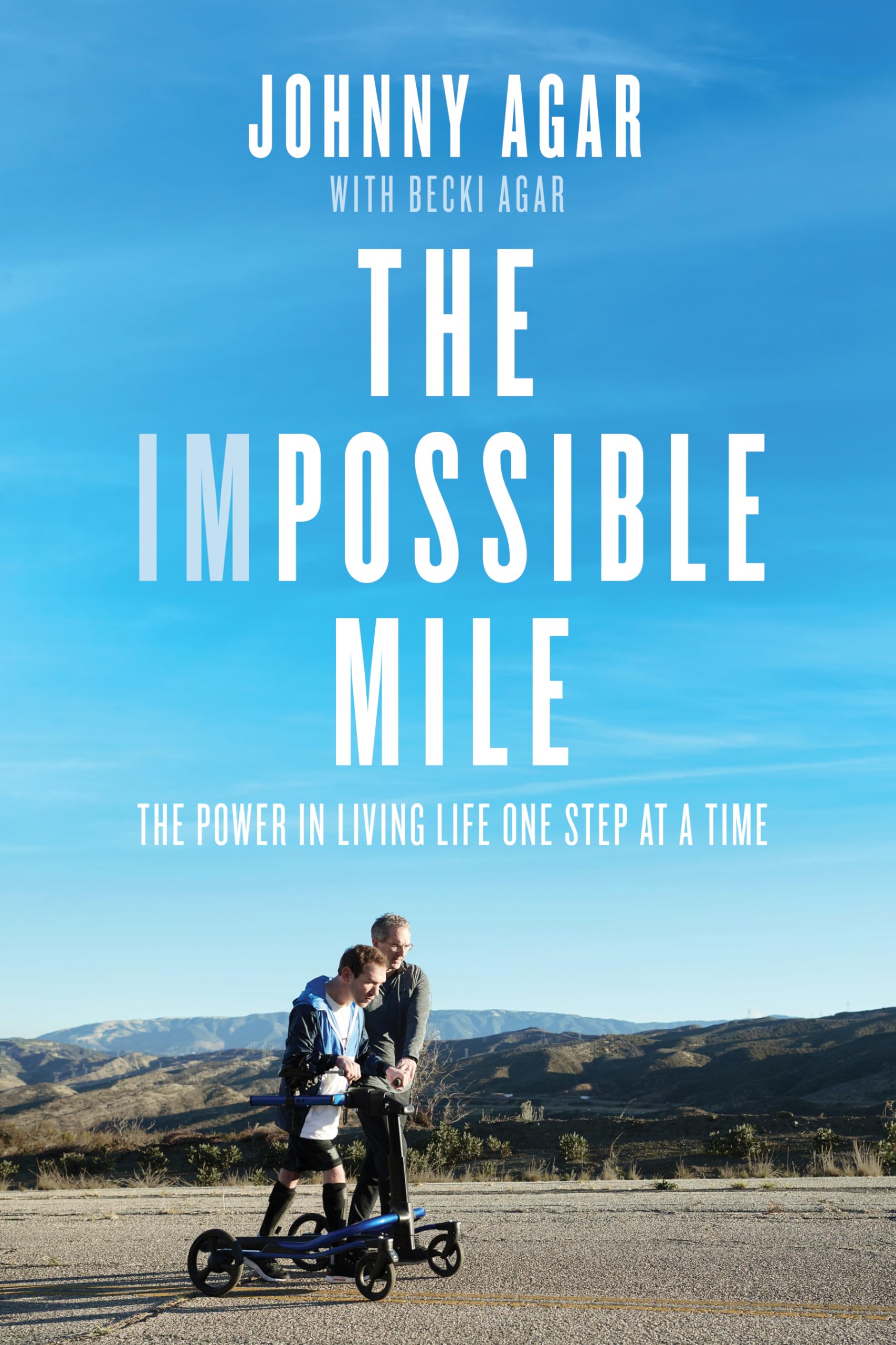 The Impossible Mile: The Power In Living Life One Step At A Time