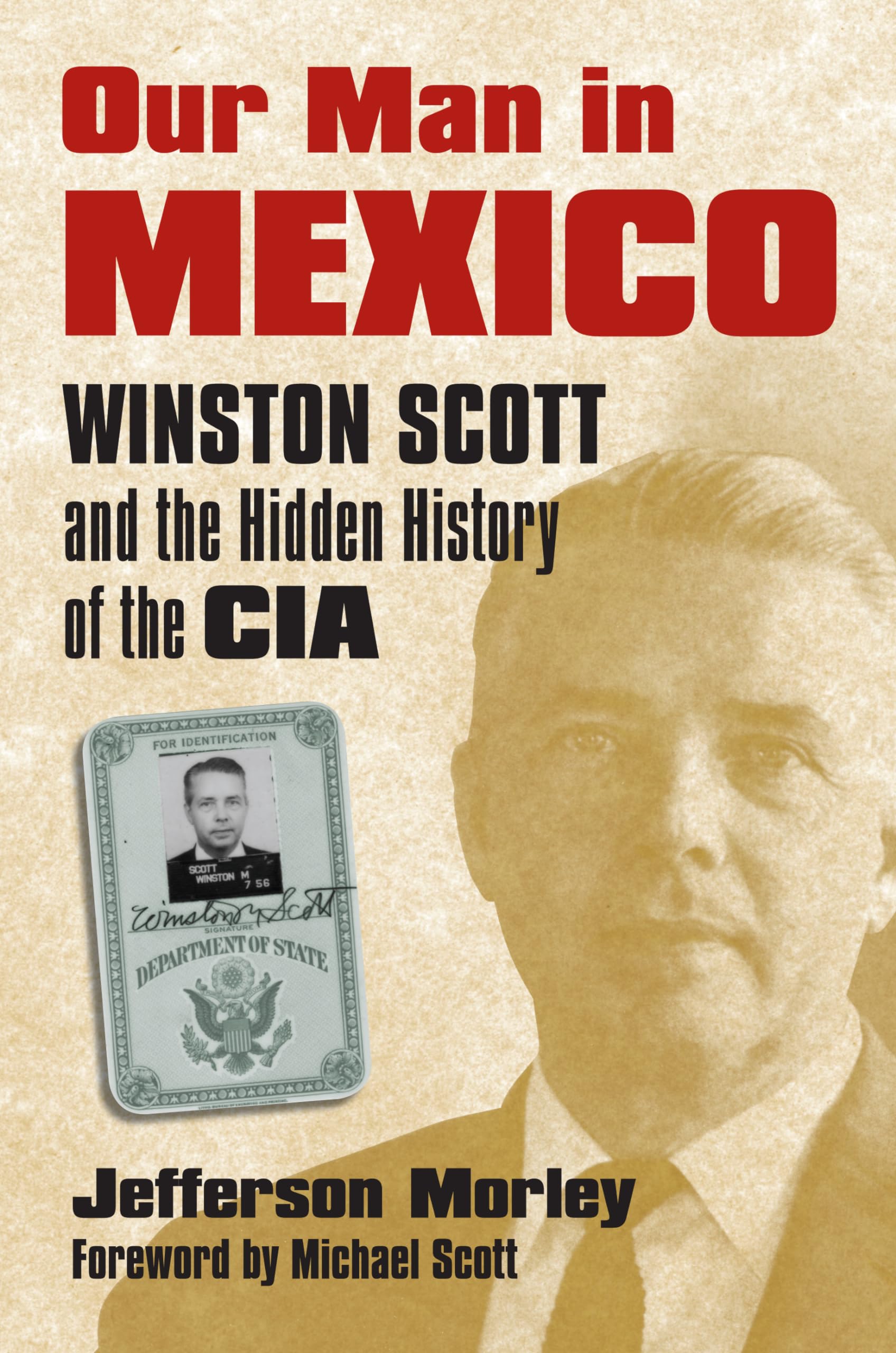 Our Man in Mexico: Winston Scott and the Hidden History of the CIA,Used