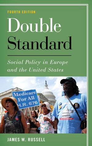 Double Standard: Social Policy in Europe and the United States,New
