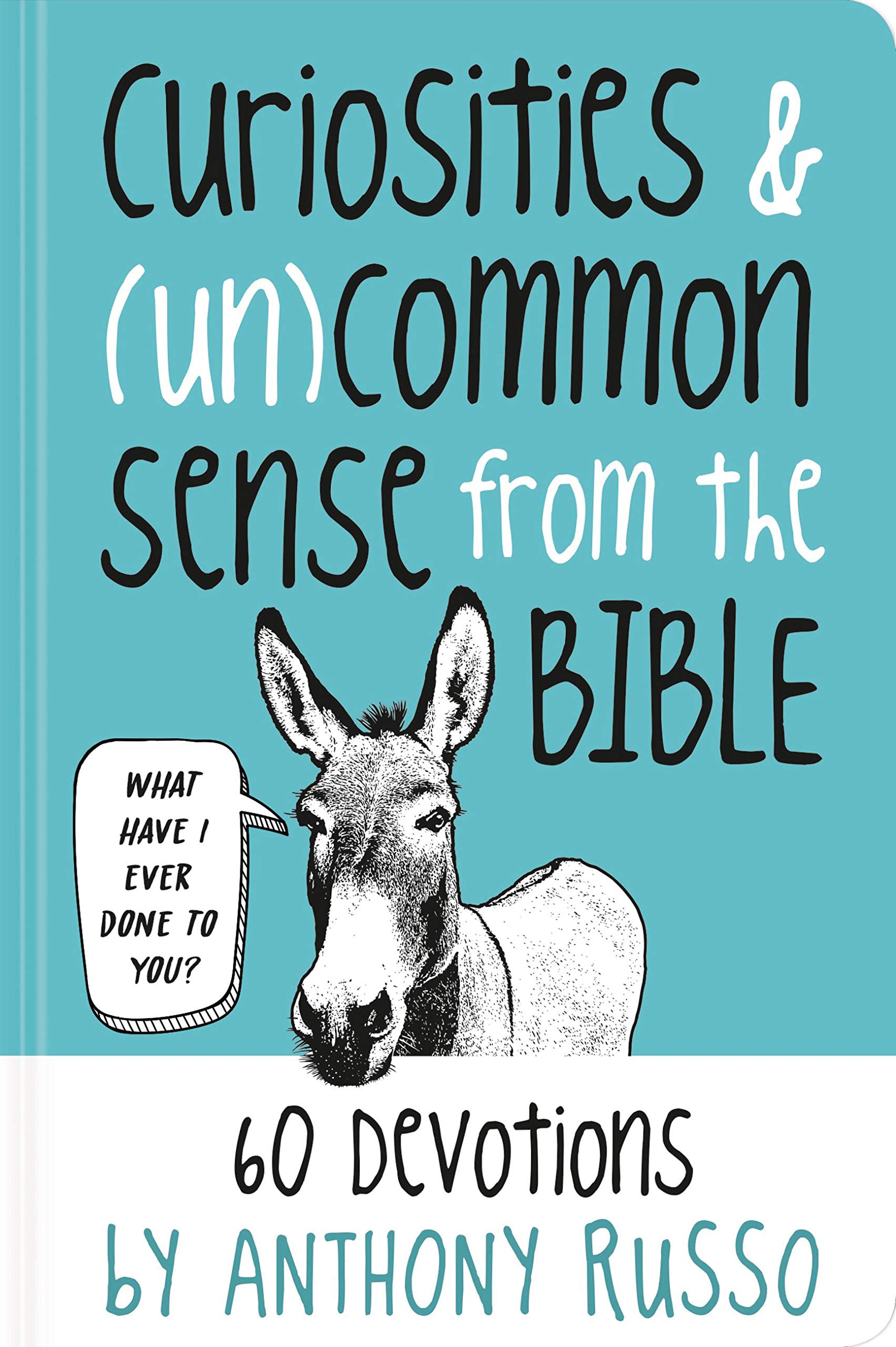 Curiosities And (Un)Common Sense From The Bible: 60 Devotions