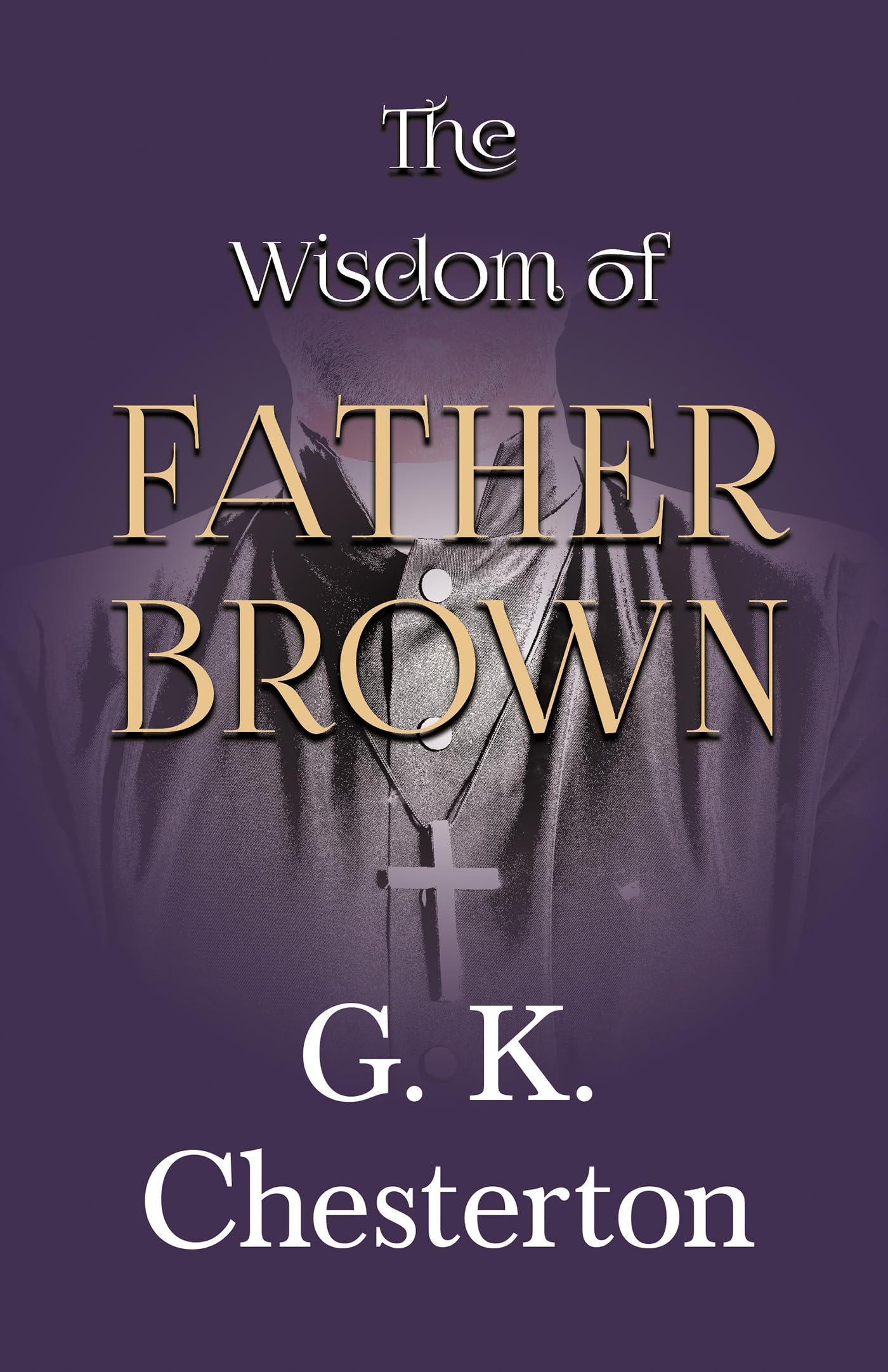 The Wisdom Of Father Brown (The Father Brown Series),Used