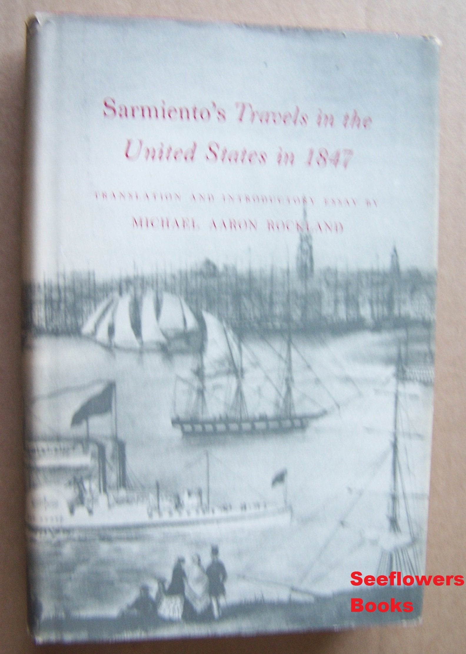 Sarmiento'S Travels In The U.S. In 1847 (Princeton Legacy Library, 1630)-used