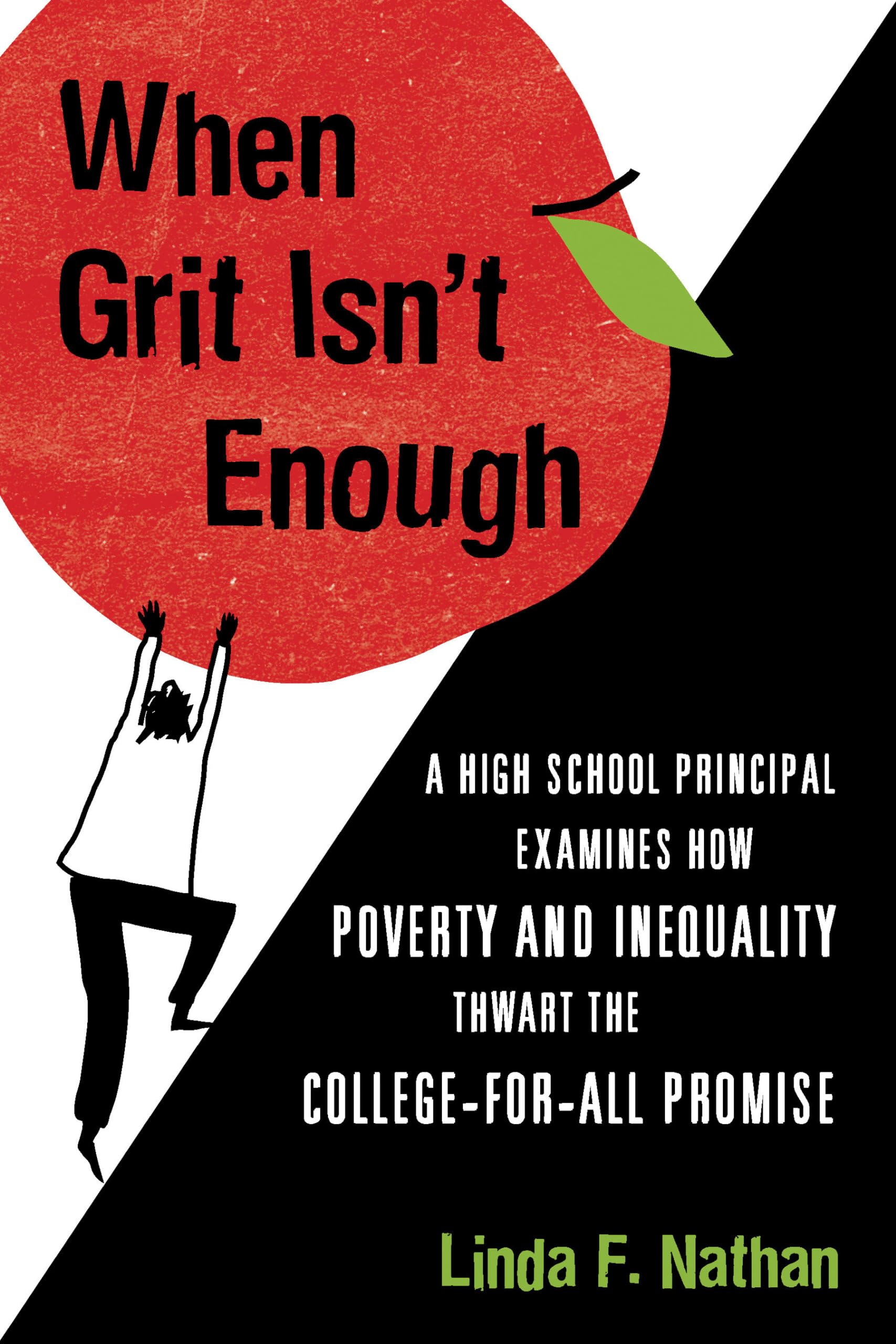 When Grit Isn'T Enough: A High School Principal Examines How Poverty And Inequality Thwart The Collegeforall Promise,Used