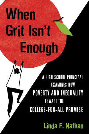 When Grit Isn'T Enough: A High School Principal Examines How Poverty And Inequality Thwart The Collegeforall Promise,Used