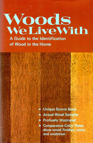Woods We Live With: A Guide to the Identification of Wood in the Home,Used