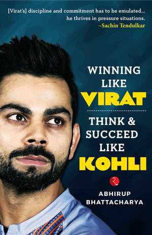 Winning Like Virat: Think And Succeed Like Kohli