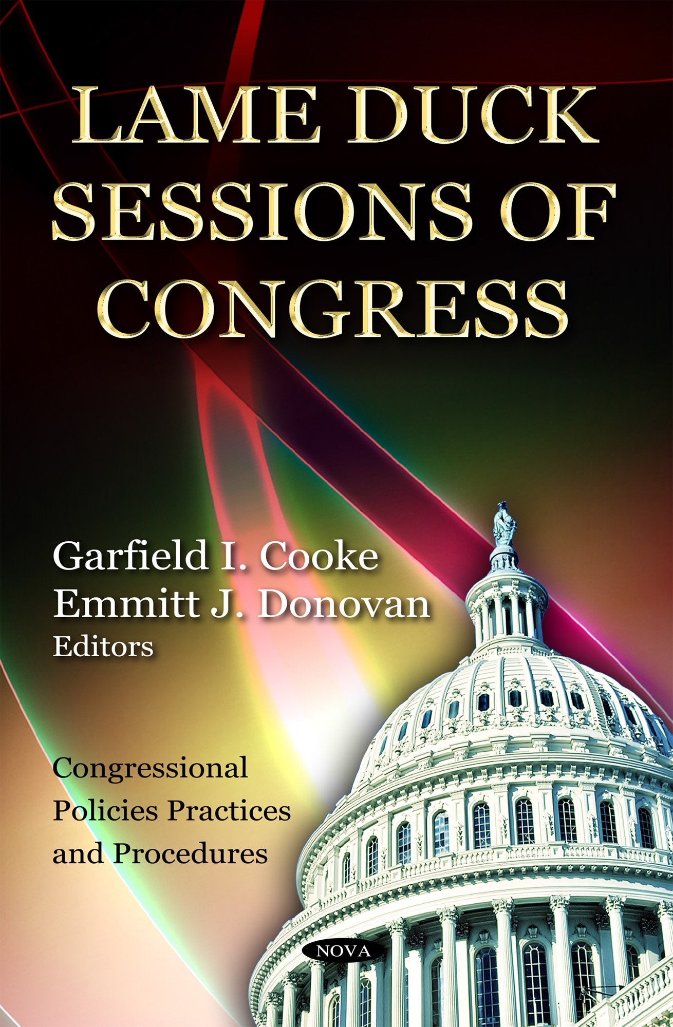 Lame Duck Sessions Of Congress (Congressional Policies, Practices And Procedures),Used