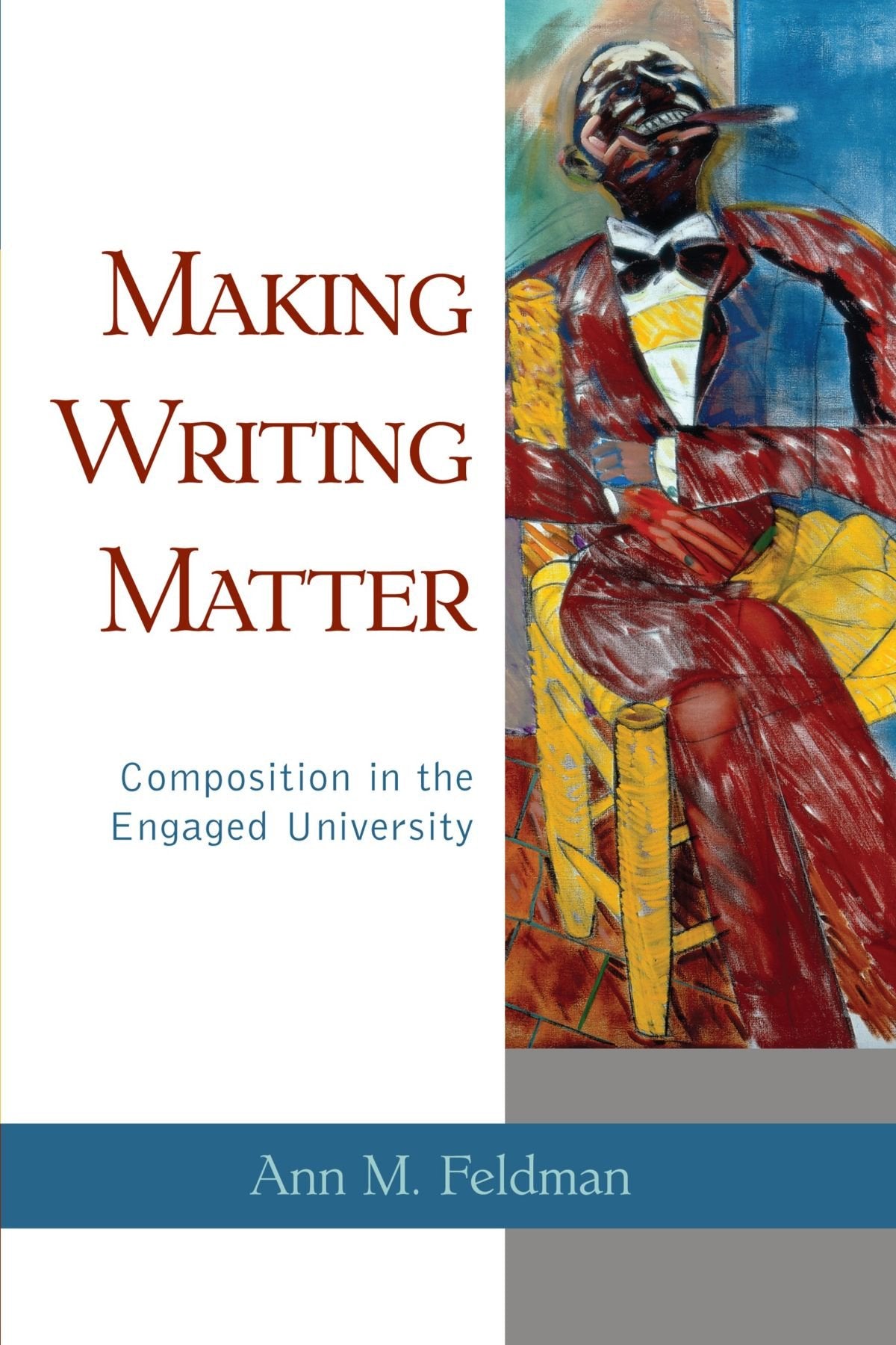Making Writing Matter: Composition in the Engaged University,Used