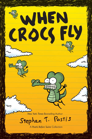 When Crocs Fly: A Pearls Before Swine Collection (Volume 4) (Pearls Before Swine Kids),New