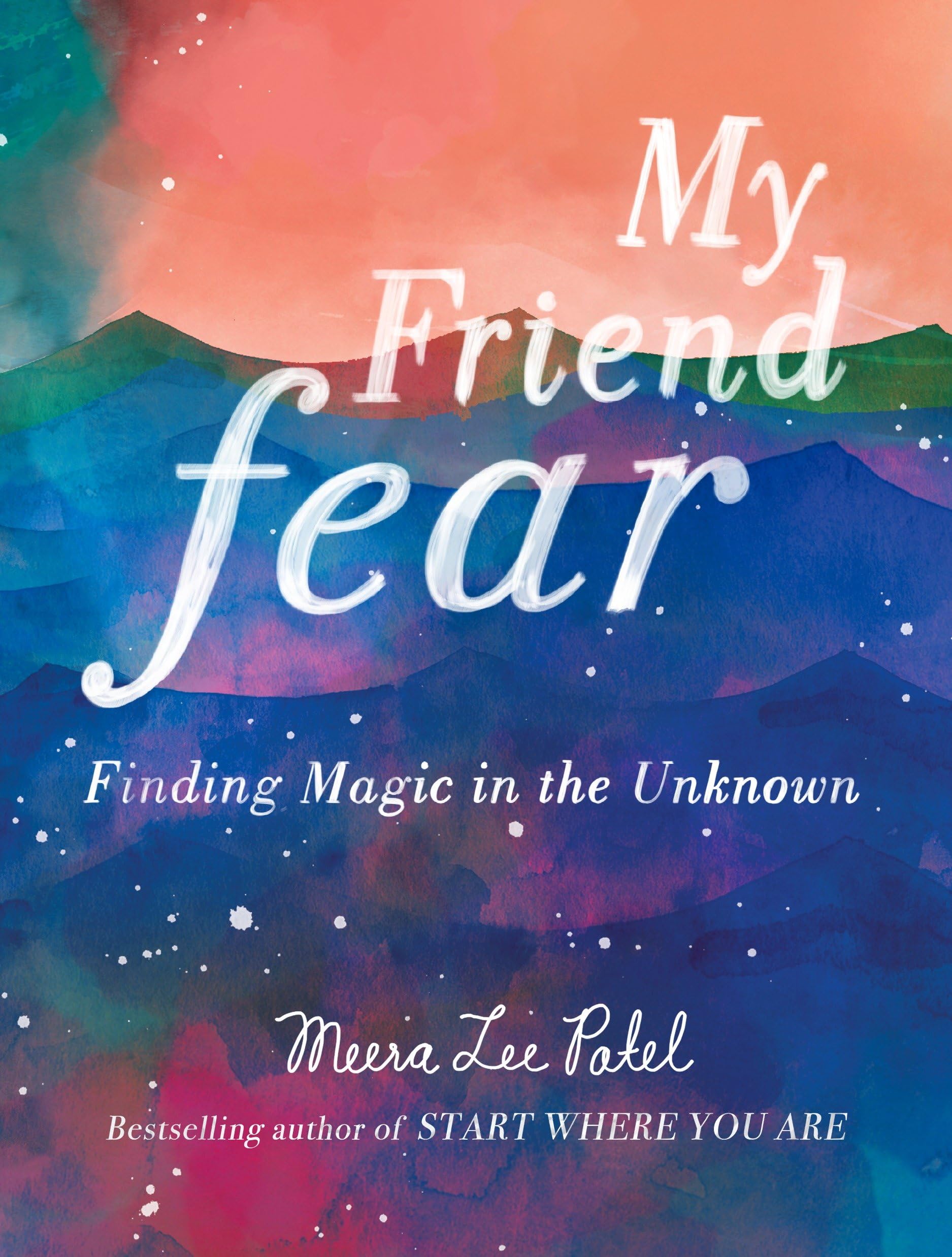 My Friend Fear: Finding Magic in the Unknown,New