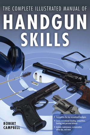 The Complete Illustrated Manual Of Handgun Skills