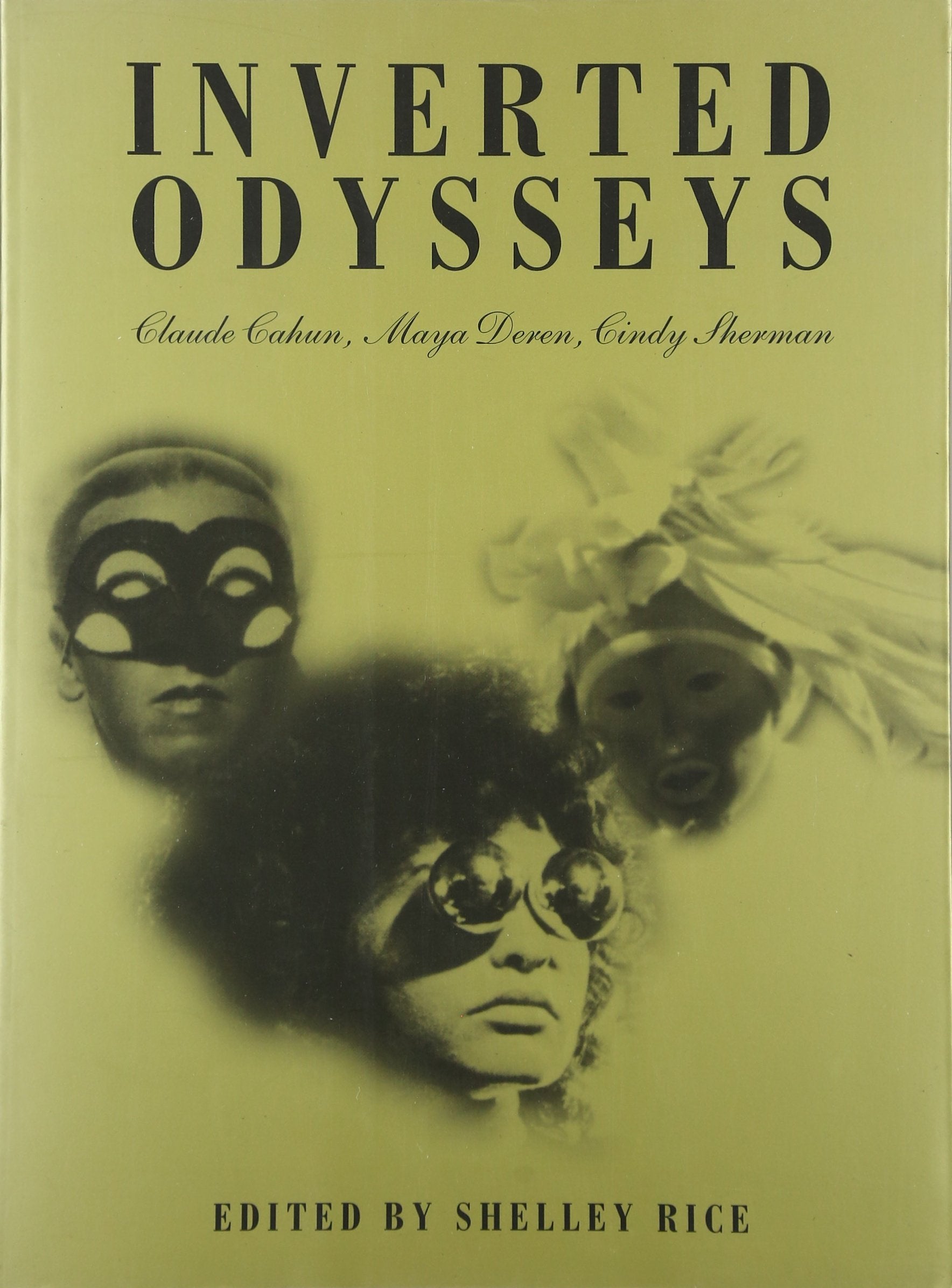 Inverted Odysseys: Claude Cahun, Maya Deren, Cindy Sherman