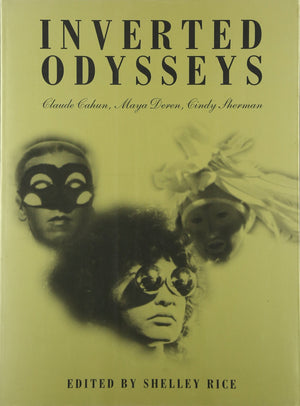 Inverted Odysseys: Claude Cahun, Maya Deren, Cindy Sherman