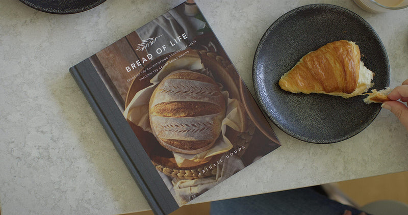 Bread Of Life: Savoring The Allsatisfying Goodness Of Jesus Through The Art Of Bread Making