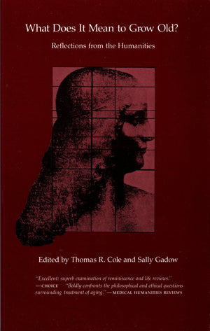 What Does It Mean to Grow Old?: Reflections from the Humanities,Used