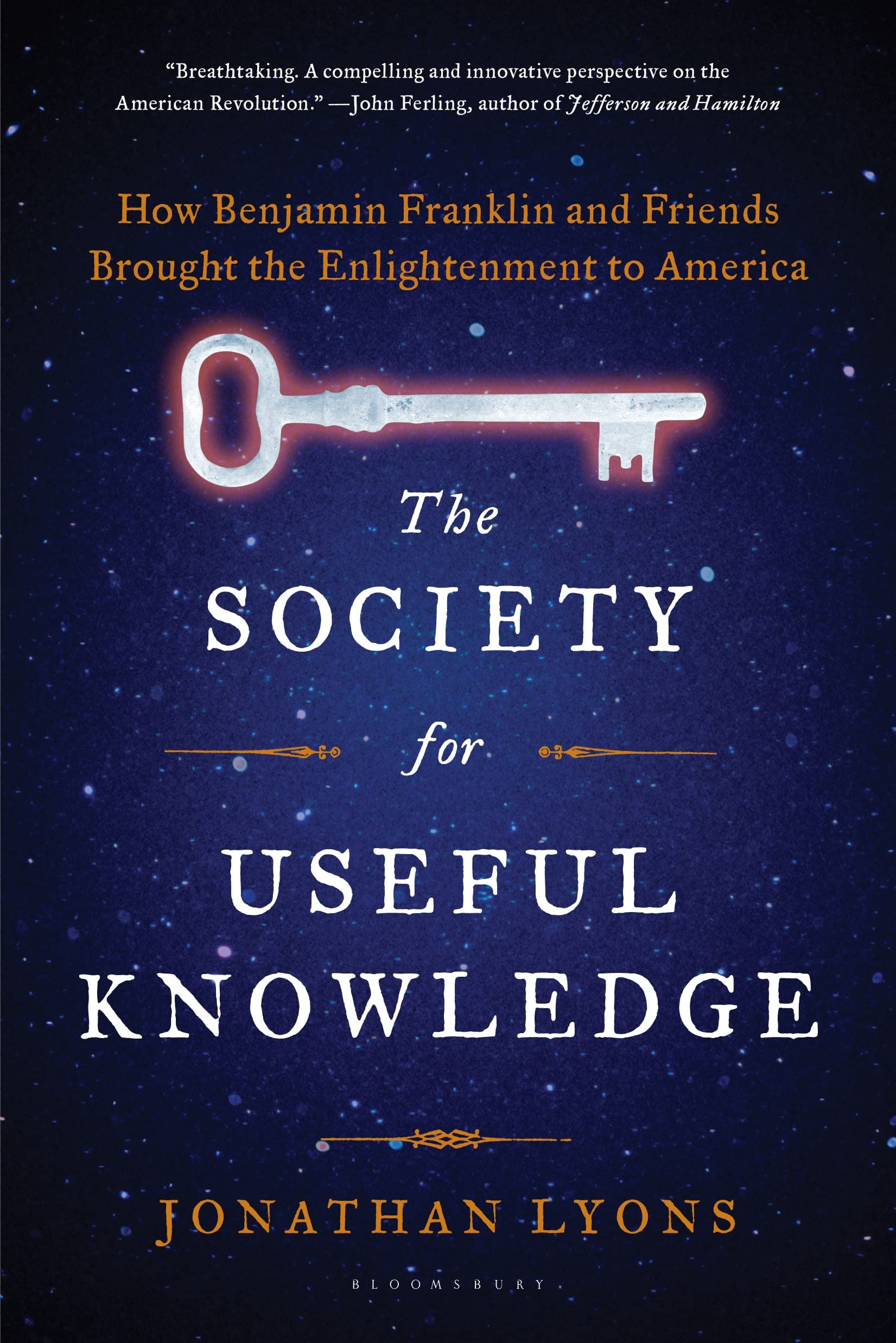 The Society for Useful Knowledge: How Benjamin Franklin and Friends Brought the Enlightenment to America,Used