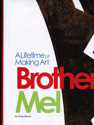 Brother Mel: A Lifetime of Making Art,Used