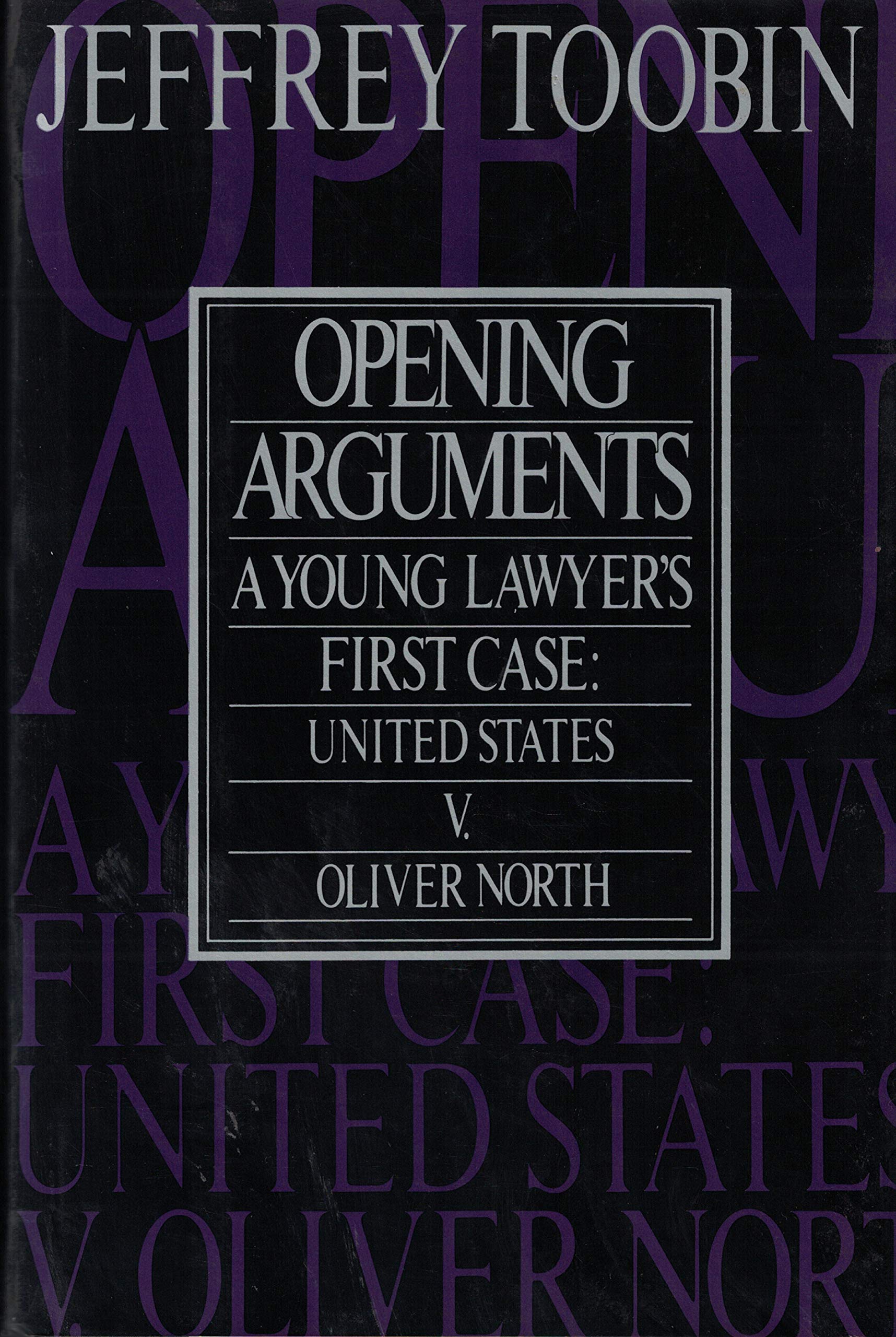 Opening Arguments: A Young Lawyer's First Case : United States Vs. Oliver L. North,Used
