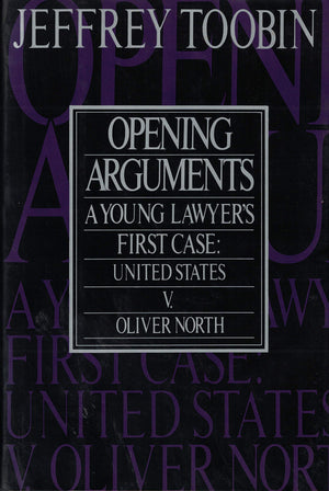 Opening Arguments: A Young Lawyer's First Case : United States Vs. Oliver L. North,Used