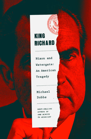 King Richard: Nixon And Watergatean American Tragedy,New