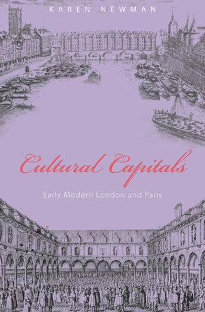 Cultural Capitals: Early Modern London and Paris,New