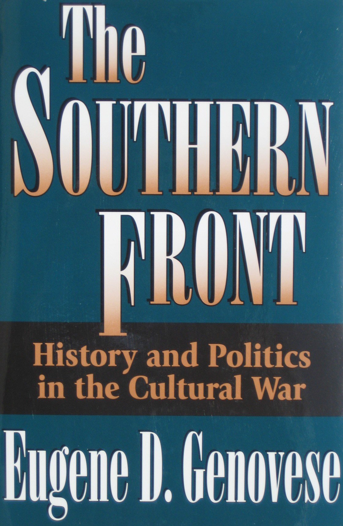The Southern Front: History And Politics In The Cultural War,New