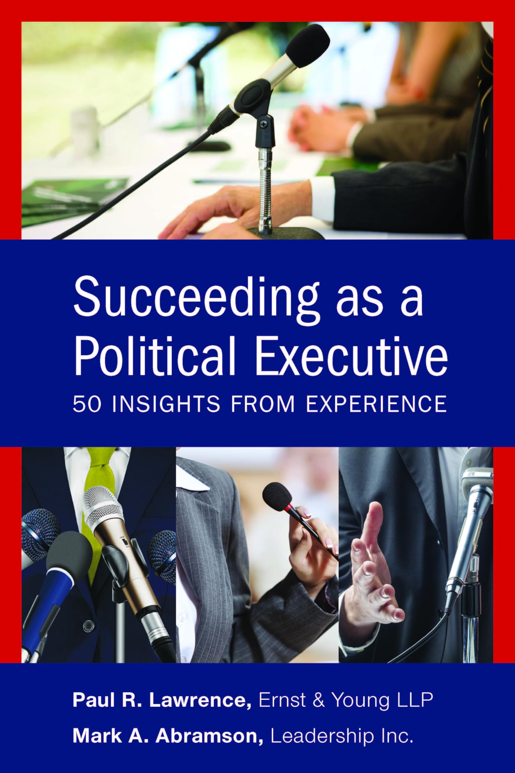 Succeeding as a Political Executive: Fifty Insights from Experience,Used