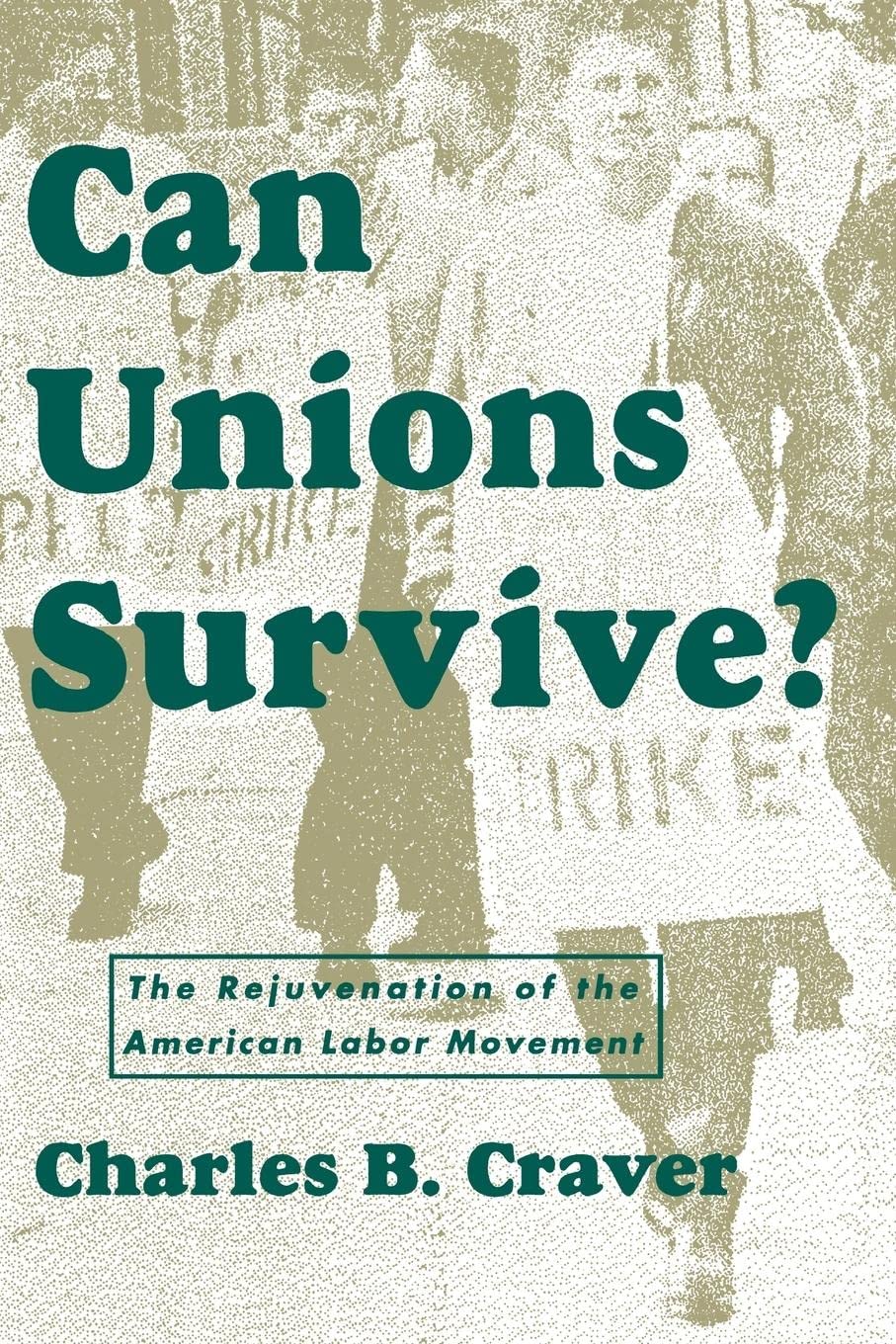 Can Unions Survive?: The Rejuvenation Of The American Labor Movement,Used