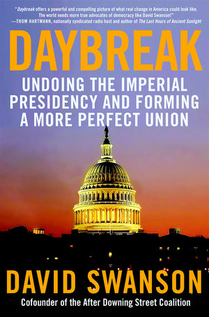 Daybreak: Undoing the Imperial Presidency and Forming a More Perfect Union,Used