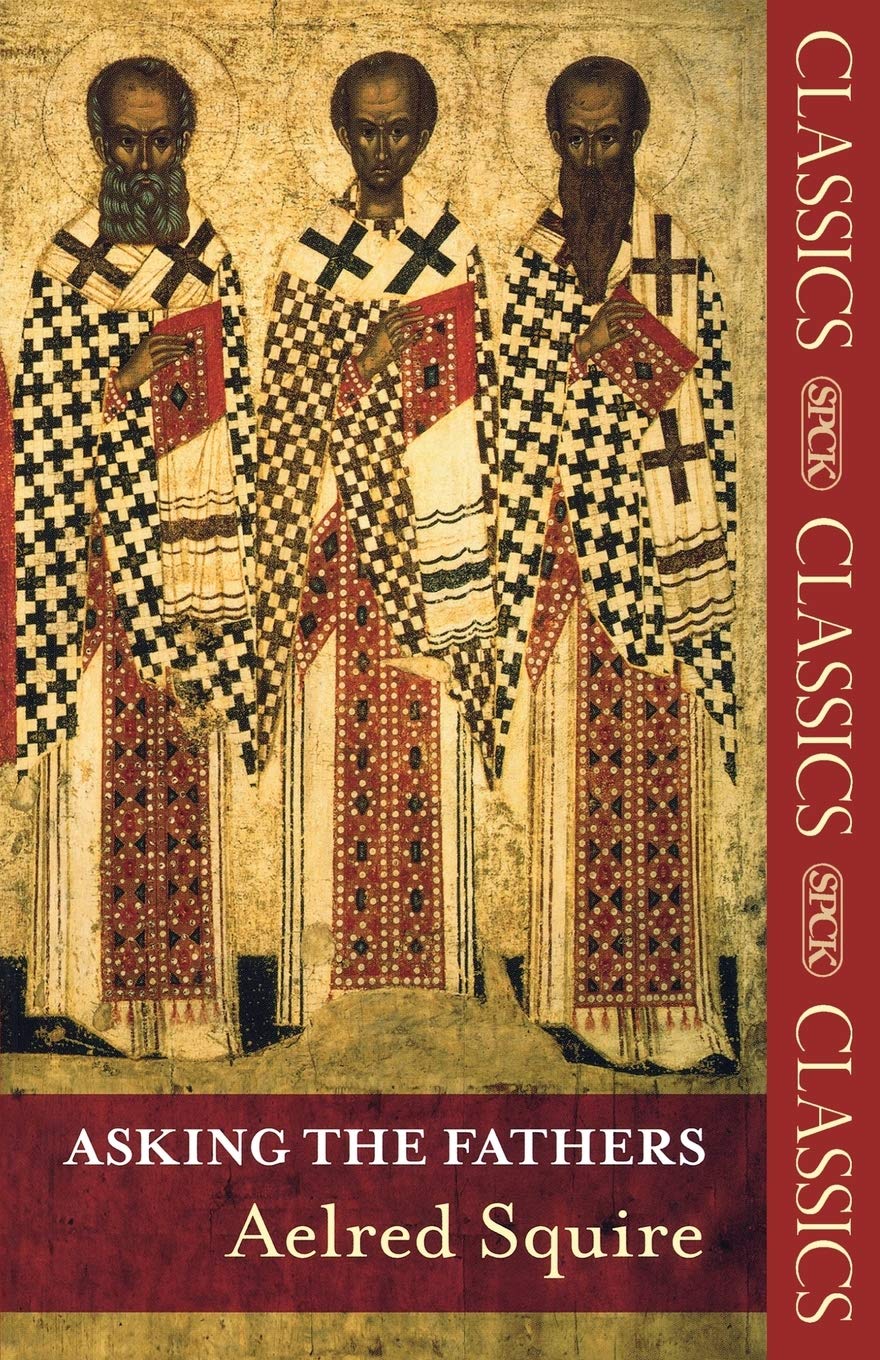 Asking The Fathers: (Spck Classics),New