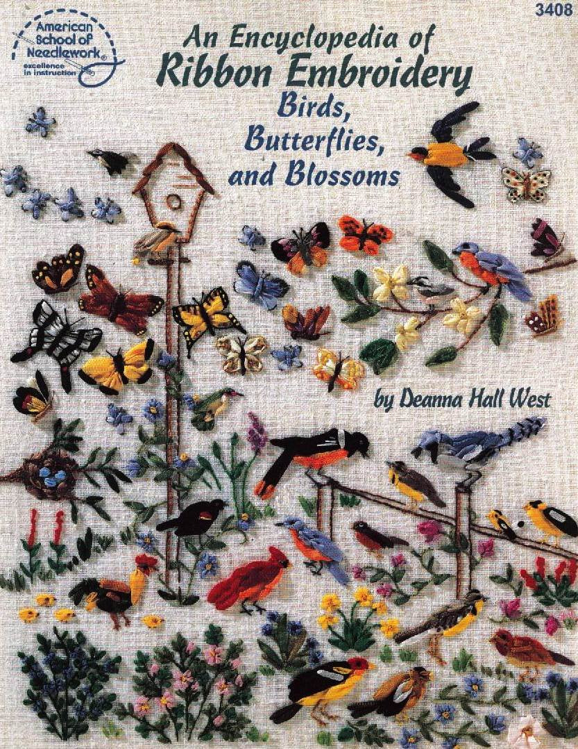An Encyclopedia of Ribbon Embroidery Birds, Butterflies, and Blossoms,New