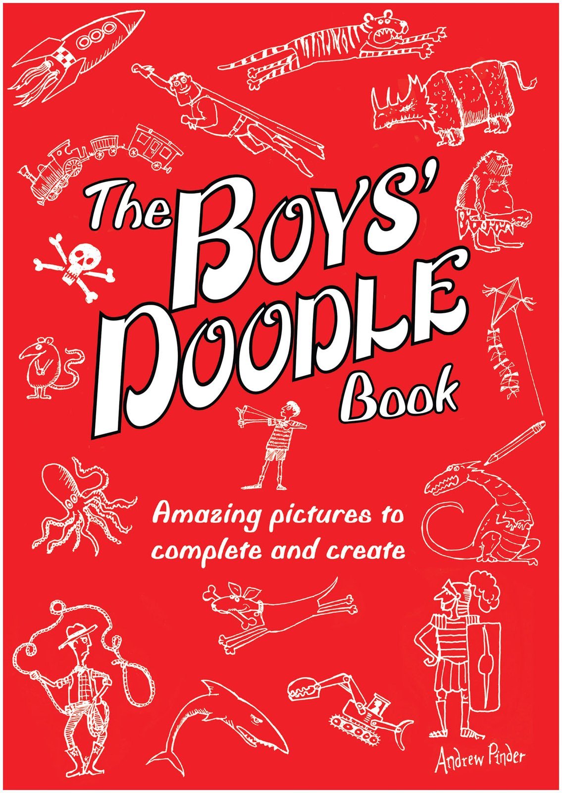 The Boys' Doodle Book: Amazing Pictures to Complete and Create,New