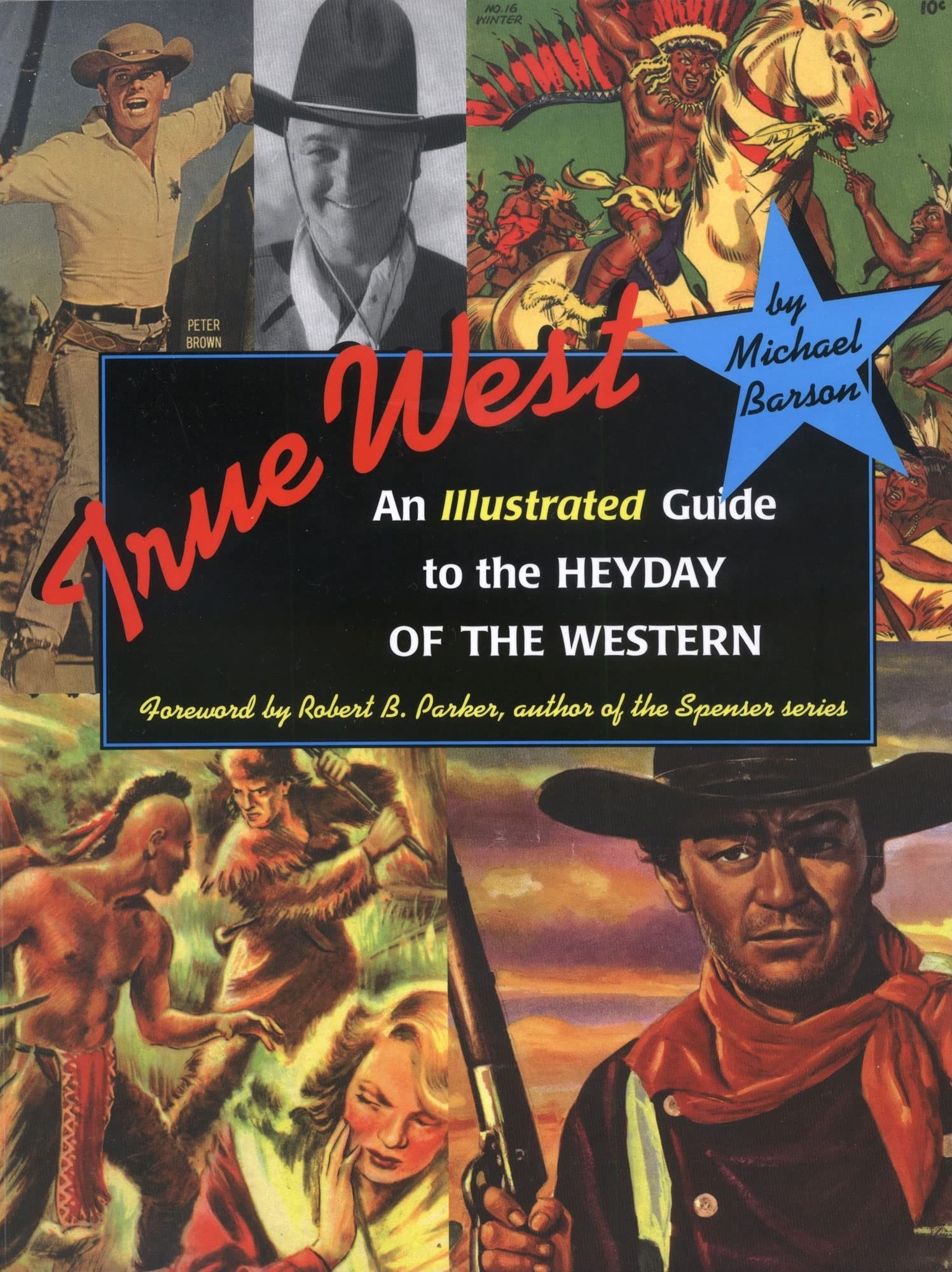 True West: An Illustrated Guide To The Heyday Of The Western,Used