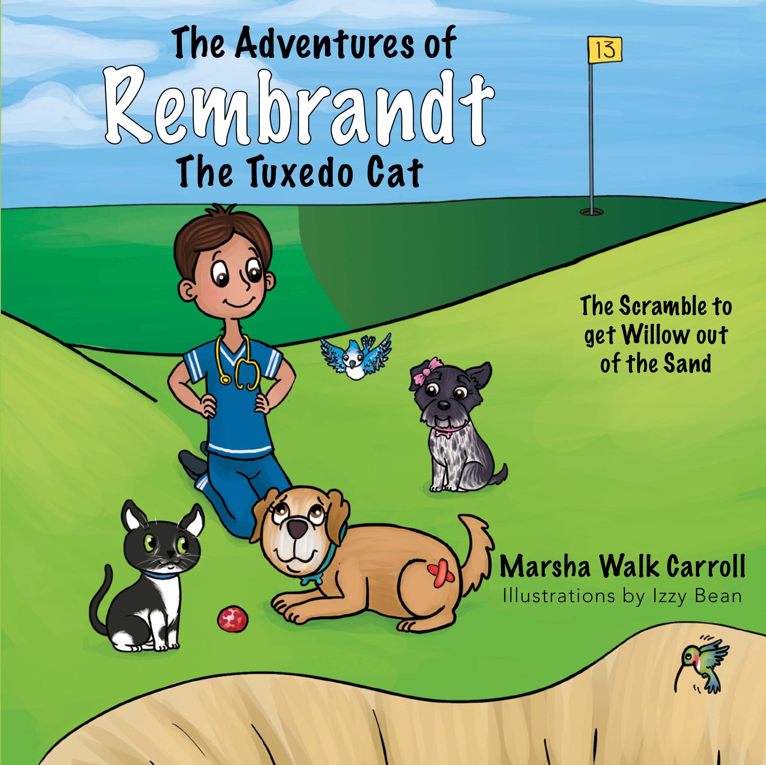 The Adventures of Rembrandt the Tuxedo Cat: The Scramble to get Willow out of the Sand (The Adventures of Rembrandt the Tuxedo C,New