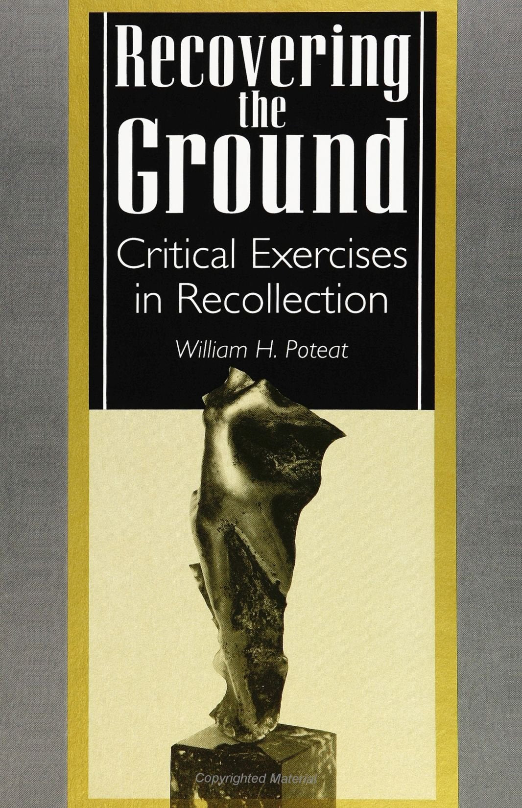 Recovering the Ground: Critical Exercises in Recollection,Used