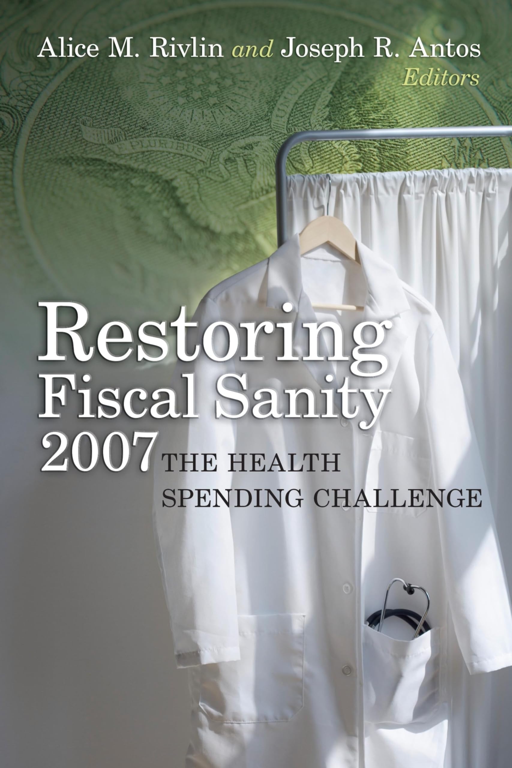 Restoring Fiscal Sanity 2007: The Health Spending Challenge,New